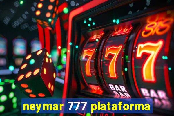 neymar 777 plataforma